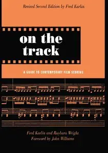 On the Track: A Guide to Contemporary Film Scoring by Rayburn Wright