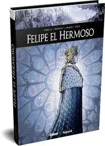 Forjaron La Historia Tomo 1: Felipe el Hermoso