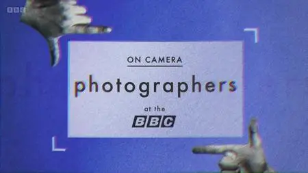 BBC - On Camera: Photographers at the BBC (2017)