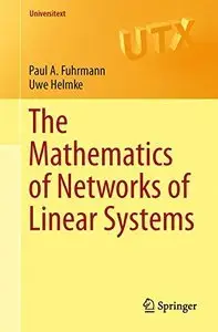The Mathematics of Networks of Linear Systems (Universitext) (Repost)