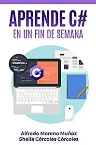 Aprende C# en un fin de semana (Aprende en un fin de semana) (Spanish Edition)
