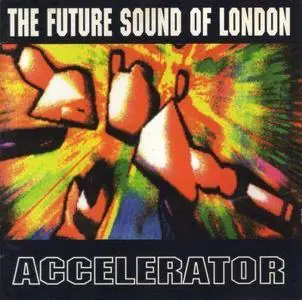 The Future Sound Of London - Accelerator