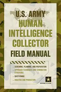 U.S. Army Human Intelligence Collector Field Manual