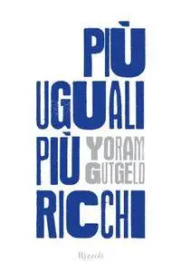 Yoram Gutgeld - Più uguali più ricchi (2013) [Repost]