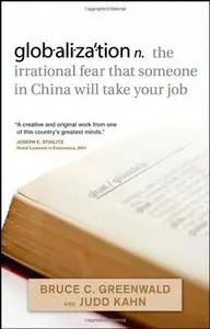 Globalization: n. The Irrational Fear That Someone in China Will Take Your Job