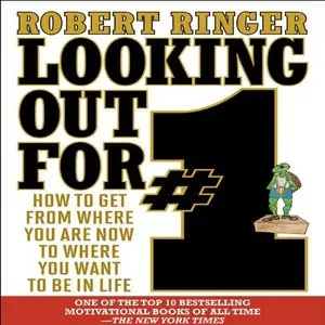 Robert Ringer - Looking Out for #1: How to Get from Where You Are Now to Where You Want to Be in Life (Audiobook)