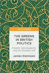 The Greens in British Politics: Protest, Anti-Austerity and the Divided Left