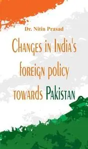 «Changes in India's foreign policy towards Pakistan» by Dr. Nitin Prasad