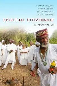 Spiritual Citizenship: Transnational Pathways from Black Power to Ifá in Trinidad
