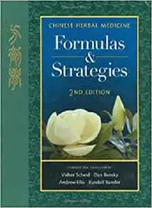 Chinese Herbal Medicine: Formulas & Strategies (2nd Ed.)