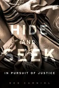 Hide and Seek: In Pursuit of Justice (The Azrieli Series of Holocaust Survivor Memoirs)