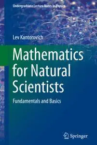 Mathematics for Natural Scientists : Fundamentals and Basics (Repost)