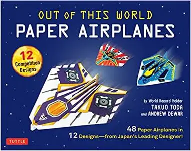Out of This World Paper Airplanes Kit: 48 Paper Airplanes in 12 Designs from Japan's Leading Designer!