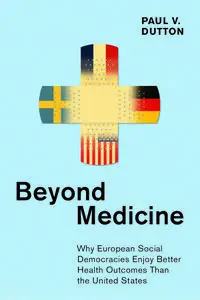 Beyond Medicine: Why European Social Democracies Enjoy Better Health Outcomes Than the United States