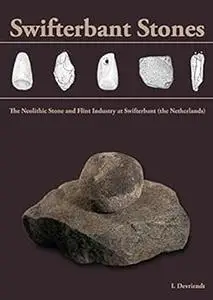 Swifterbant Stones: The Neolithic Stone and Flint Industry at Swifterbant (the Netherlands): from stone typology and fli