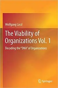 The Viability of Organizations Vol. 1: Decoding the "DNA" of Organizations (Repost)