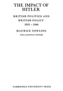 "The Impact of Hitler. British Politics and British Policy 1933-1940" by Maurice Cowling