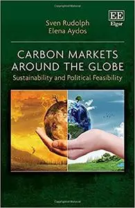 Carbon Markets Around the Globe: Sustainability and Political Feasibility