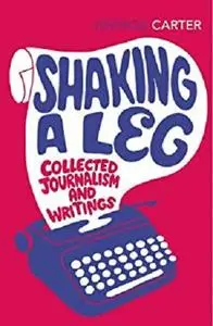 Shaking A Leg: Collected Journalism and Writings (Vintage Classics)