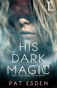 «His Dark Magic» by Pat Esden