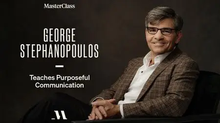 MasterClass - George Stephanopoulos Teaches Purposeful Communication