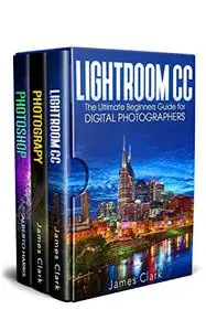 Photography In A Bundle: Lightroom CC +DSLR Photography+Photoshop