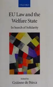 EU Law and the Welfare State: In Search of Solidarity