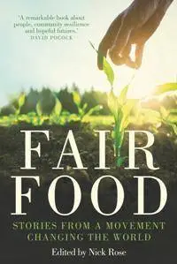 Fair Food : Stories From a Movement Changing the World