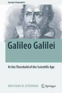 Galileo Galilei: At the Threshold of the Scientific Age