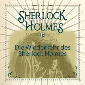 «Die Wiederkehr des Sherlock Holmes: Die ultimative Sammlung» by Sir Arthur Conan Doyle