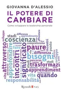 Giovanna D'Alessio - Il potere di cambiare. Come sviluppare la leadership personale