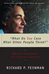 "What Do You Care What Other People Think?": Further Adventures of a Curious Character