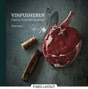 «VINPUSHEREN - kogebog, vinoplevelser og rejsetips» by Michael Poulsen