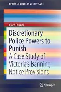 Discretionary Police Powers to Punish: A Case Study of Victoria’s Banning Notice Provisions