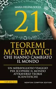 Maria Helena Souza - 21 teoremi matematici che hanno cambiato il mondo