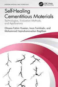 Self-Healing Cementitious Materials Technologies, Evaluation Methods, and Applications