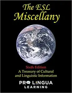 The ESL Miscellany: A Treasury of Cultural and Linguistic Information, 6th Edition