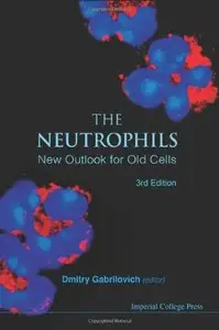 The Neutrophils: New Outlook for Old Cells (3rd Edition) (repost)