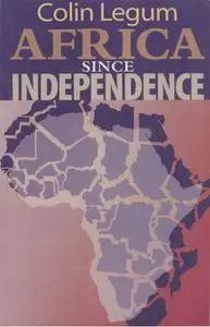 «Africa since Independence» by Colin Legum