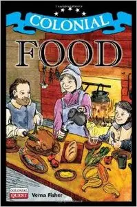 Colonial Food (Colonial Quest) by Verna Fisher