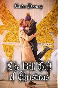 «The 13th Gift of Christmas» by Linda Mooney