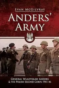 Anders' Army: General Władysław Anders and the Polish Second Corps 1941-46