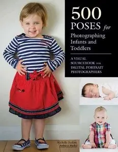 500 Poses for Photographing Infants and Toddlers