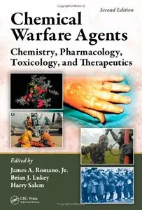 Chemical Warfare Agents: Chemistry, Pharmacology, Toxicology, and Therapeutics, Second Edition (Repost)