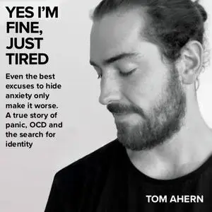 «Yes I'm fine, just tired: Even the best excuses to hide anxiety only make it worse. A true story of panic, OCD and the