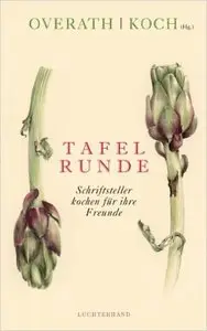 Tafelrunde: Schriftsteller kochen für ihre Freunde