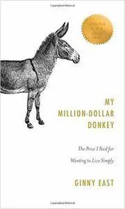 My Million-Dollar Donkey: The Price I Paid for Wanting to Live Simply