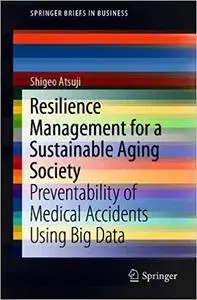 Resilience Management for a Sustainable Aging Society: Preventability of Medical Accidents Using Big Data