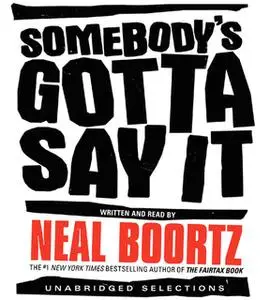 «Somebody's Gotta Say It» by Neal Boortz