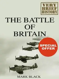 The Battle of Britain: A Very Brief History